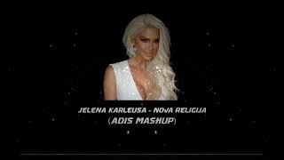 Jelena Karleusa  Nova Religija Adis Mashup [upl. by Tupler]