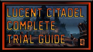 Lucent Citadel Trial Guide  Comprehensive Hard Mode and Vet Strats [upl. by Sully]