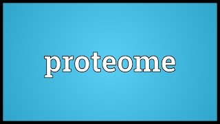 Proteome Meaning [upl. by Aicilat]