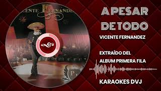 KARAOKE A PESAR DE TODO VICENTE FERNANDEZ [upl. by Beatrisa721]