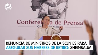 Renuncia de ministros de la SCJN es para asegurar sus haberes de retiro Sheinbaum [upl. by Orme]