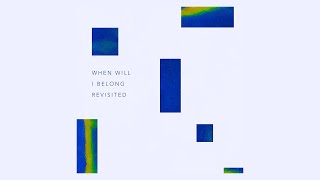 When Will I Belong Revisited  Geographer Official Audio [upl. by Ursa807]