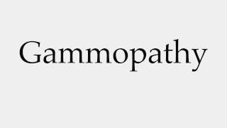 How to Pronounce Gammopathy [upl. by Nimesh]