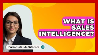 What Is Sales Intelligence  BusinessGuide360com [upl. by Zosi]