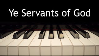 Ye Servants of God  piano instrumental hymn with lyrics [upl. by Arda]