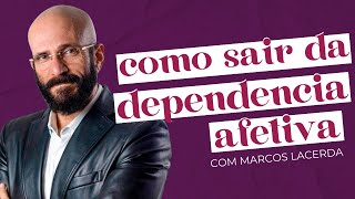 DEPENDÊNCIA AFETIVA COMO IDENTIFICAR E COMO SAIR DELA com Marcos Lacerda  LIVE  soltos sa [upl. by Asiar]