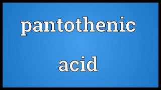 Pantothenic acid Meaning [upl. by Jami]