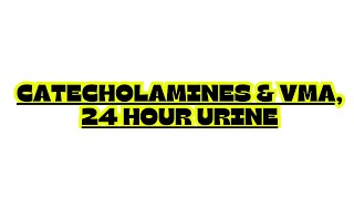 CATECHOLAMINES amp VMA 24 HOUR URINE [upl. by Kassel735]