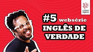 Websérie  Inglês de Verdade  Cultura Inglesa  Ep5 de 10 [upl. by Ahkihs267]