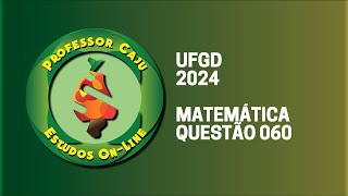 UFGD 2024  MATEMÁTICA  QUESTÃO 060 [upl. by Bourne]