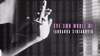 Jadranka Stojaković  Sve smo mogli mi Official lyric video [upl. by Pascia]