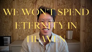 We Won’t Spend Eternity in Heaven christianity christianbooks christiantheology [upl. by Eeraj]