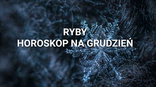 RYBY  HOROSKOP NA GRUDZIEŃ 2023 [upl. by Oinafipe292]