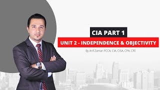 CIA Part 1  Unit 2 Independence amp Objectivity [upl. by Ydner610]