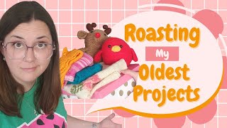 Roasting My Oldest Knitting and Crochet Projects [upl. by Assed169]