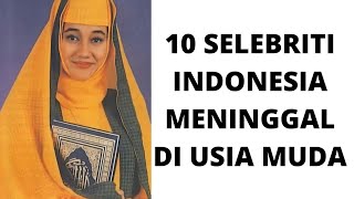 10 SELEBRITI INDONESIA MENINGGAL DUNIA DIUSIA MUDA [upl. by Alita]