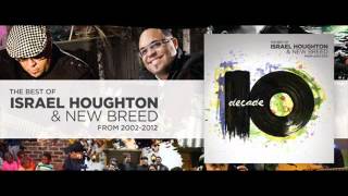 Israel Houghton amp New Breed  Decade  2012  07New Season [upl. by Aderf59]