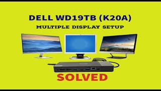 DELL WD19TB K20A Multiple Display Setup SOLVED [upl. by Latouche]