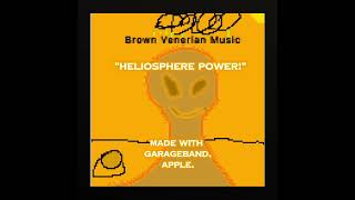 Heliosphere Power  Brown Venerian Music  By localsonygame  Made with GarageBand [upl. by Nirel294]