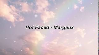 Hot Faced  Margaux Lyrics [upl. by Flanagan]