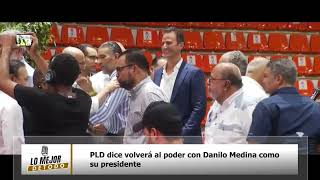 PLD dice volverá al poder con Danilo Medina como su presidente [upl. by Gavan]