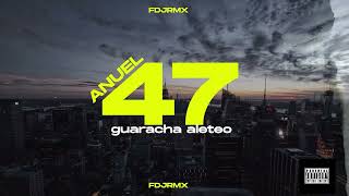 YO ME COMPRE UN 47 EXCLUSIVE ALETEO GUARACHA  ANUEL AA X FDJRMX [upl. by Cleopatre]