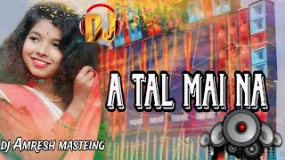 A TALA MAI NA SONG DJ REMIX SONG SUMITA SOREN PROGRAM REMIX SONG DJ AMRESH MASTEING [upl. by Hershel]