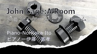 John CageA RoomNoritaka Ito  ジョン・ケージ：ア・ルーム（伊藤 憲孝） [upl. by Harol]