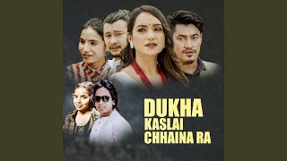 Dukha Kaslai Chhaina Ra [upl. by Dola]