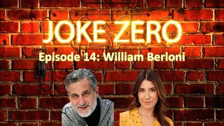 Episode 14 William Berloni  The Joke Zero Podcast [upl. by Zelig]