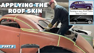 Applying the Roof Skin and Split Windows 1940 Ford TudorCoupe part 8 [upl. by Asta]