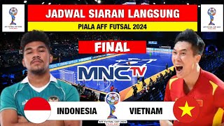 Jadwal Final Piala AFF Futsal 2024  Indonesia vs Vietnam  Jadwal Timnas Indonesia Live MNC TV [upl. by Nnybor493]