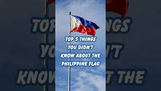 Top 5 Things You Didn’t Know About the Philippine Flag 🇵🇭 [upl. by Savihc337]