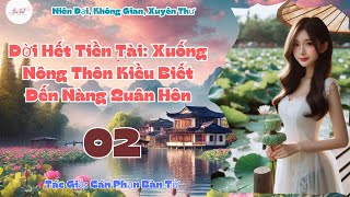 Tập 2 Dời Hết Tiền Tài Xuống Nông Thôn Kiều Biết Đến Nàng Quân Hôn [upl. by Bazluke818]