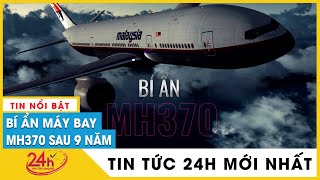 Bí ẩn vụ máy bay MH370 mất tích vì sao 9 năm vẫn chưa có lời giải đáp TV24h [upl. by Niliac]