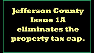 Jefferson County Issue 1A eliminates 55 property tax cap [upl. by Gatias]