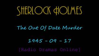 Sherlock Holmes  09171945 The Out Of Date Murder [upl. by Roid]