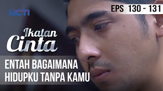 IKATAN CINTA  Entah Bagaimana Hidupku Tanpa Kamu [upl. by Holna568]