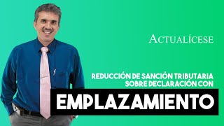 Reducción de sanción tributaria según el artículo 640 del ET sobre declaración con emplazamiento [upl. by Alyl387]