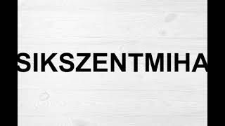 How To Pronounce Csikszentmihalyi [upl. by Aerona]