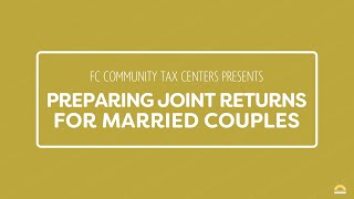 Preparing Joint Returns For Married Couples  FC Tax Help Program 2022 Tax Season [upl. by Olegnaid]