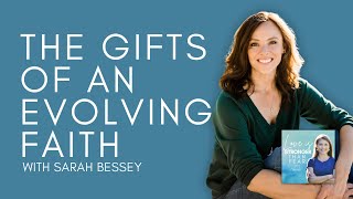 The Gifts of an Evolving Faith with Sarah Bessey [upl. by Lema553]