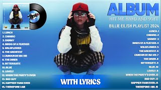 Billie Eilish 2024 With Lyrics  Hit Me Hard and Soft Full Album  Billie Eilish Playlist 2024 [upl. by Michell]