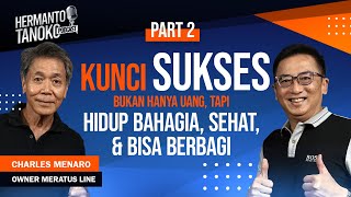 KUNCI SUKSES BUKAN HANYA UANG TAPI HIDUP BAHAGIA SEHAT amp BISA BERBAGI  CHARLES MENARO PART 2 [upl. by Sharpe593]