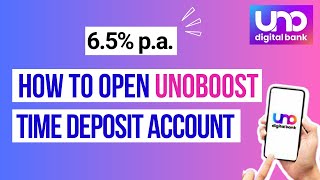 Earn 65 pa How to Open UNOBoost Time Deposit Account  UNO Digital Bank [upl. by Cutter]