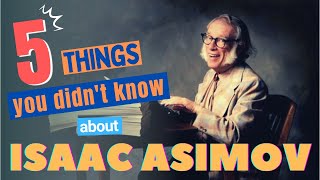 🔮 5 Fascinating Things You Didnt Know About Isaac Asimov [upl. by Aritak135]