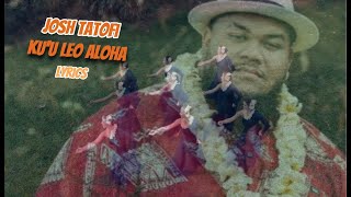 Josh Tatofi  Kuu Leo Aloha Lyrics [upl. by Folberth]