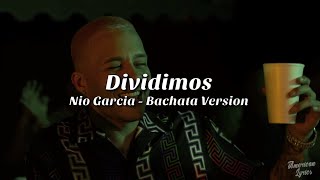 Nio García  Dividimos Bachata Versión LetraLyric [upl. by Nolahs514]