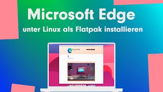 Microsoft Edge unter Linux installieren als Flatpak Linux im Business  Enterprise Linux [upl. by Eneles]