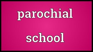 Parochial school Meaning [upl. by Nywra225]